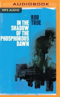 Enlarge image Cover: In the Shadow of the Phosphorus Dawn - Audible Studios on Brilliance