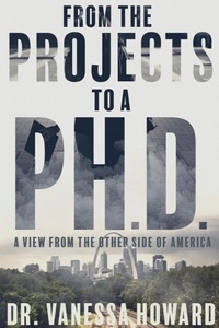 Enlarge image Cover: From the Projects to a Ph.D. - Howard Univer-City, LLC