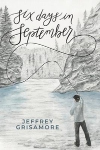 Enlarge image Cover: Six Days in September - Jeffrey Grisamore