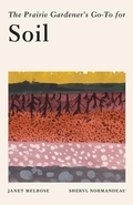 Cover: The Prairie Gardener's Go-To Guide for Soil - Touchwood Editions