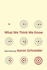 Enlarge image Cover: What We Think We Know - Gordon Hill Press