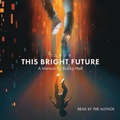 Cover: This Bright Future - SIMON & SCHUSTER AUDIO