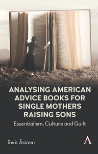 Abbildung von: Analysing American Advice Books for Single Mothers Raising Sons - Anthem Press