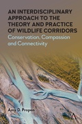 Cover: An Interdisciplinary Approach to the Theory and Practice of Wildlife Corridors - Anthem Press