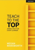 Cover: Teach to the Top: Aiming High for Every Learner - John Catt Educational Ltd