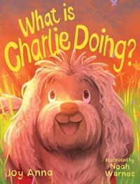 Enlarge image Cover: What is Charlie Doing - Joyanna Diaz