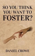 Cover: So you think you want to foster? - Great Writers Media
