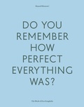 Cover: Do Your Remember How Perfect Everything Was? - Architectural Association Publications