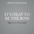 Cover: It's Okay to Be the Boss - HarperCollins