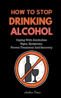 Bild: How To Stop Drinking Alcohol - Anthea Peries
