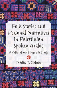 Abbildung von: Folk Stories and Personal Narratives in Palestinian Spoken Arabic - Palgrave Macmillan