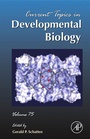 Cover: Current Topics in Developmental Biology: Volume 75 - Academic Press