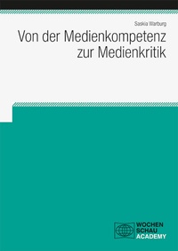 Abbildung von: Von der Medienkompetenz zur Medienkritik - Wochenschau Verlag