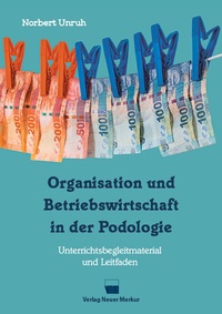 Abbildung von: Organisation und Betriebswirtschaft in der Podologie - Neuer Merkur