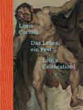 Cover: Lovis Corinth. Das Leben - ein Fest! / Life, a Celebration! - K&ouml;nig, Walther