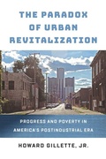 Cover: The Paradox of Urban Revitalization - University of Pennsylvania Press