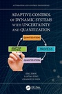 Cover: Adaptive Control of Dynamic Systems with Uncertainty and Quantization - CRC Press
