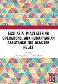Cover: East Asia, Peacekeeping Operations, and Humanitarian Assistance and Disaster Relief - Routledge