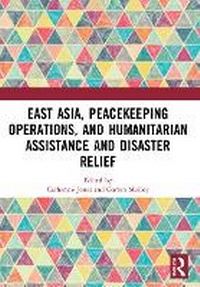 Enlarge image Cover: East Asia, Peacekeeping Operations, and Humanitarian Assistance and Disaster Relief - Routledge