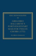 Cover: Gregorio Ballabene's Forty-eight-part Mass for Twelve Choirs (1772) - Routledge