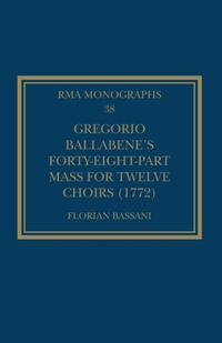 Abbildung von: Gregorio Ballabene's Forty-eight-part Mass for Twelve Choirs (1772) - Routledge