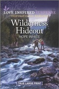Cover: Wilderness Hideout - Love Inspired Suspense True Large Print