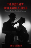 Cover: The Best New True Crime Stories: Crimes of Passion, Obsession  & Revenge - Turner Publishing Company