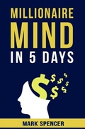 Cover: Millionaire Mind In 5 Days - Distributed By Ingram Spark