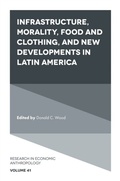 Cover: Infrastructure, Morality, Food and Clothing, and New Developments in Latin America - Emerald Publishing Limited