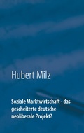 Cover: Soziale Marktwirtschaft - das gescheiterte deutsche neoliberale Projekt? - Books on Demand