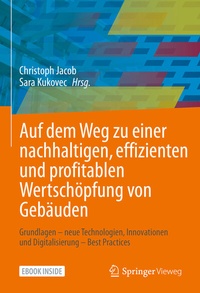 Abbildung von: Auf dem Weg zu einer nachhaltigen, effizienten und profitablen Wertschöpfung von Gebäuden - Springer Vieweg