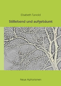 Abbildung von: Stilllebend und aufgebäumt - Mergard GmbH & Co. KG
