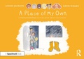 Cover: A Place of My Own: A Thought Bubbles Picture Book About Safe Spaces - Routledge
