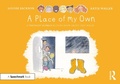 Cover: A Place of My Own: A Thought Bubbles Picture Book About Safe Spaces - Routledge