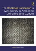 Cover: The Routledge Companion to Masculinity in American Literature and Culture - Routledge