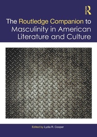 Abbildung von: The Routledge Companion to Masculinity in American Literature and Culture - Routledge