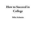 Cover: How to Succeed in College - Mike Schmitz