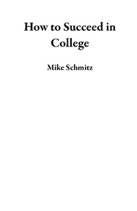 Enlarge image Cover: How to Succeed in College - Mike Schmitz