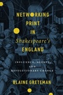 Cover: Networking Print in Shakespeare's England - Stanford University Press