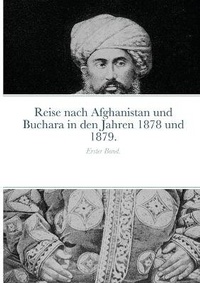 Abbildung von: Reise nach Afghanistan und Buchara in den Jahren 1878 und 1879. - Lulu.com