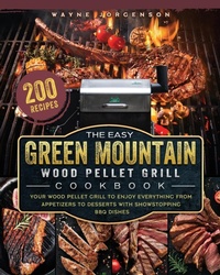 Abbildung von: The Easy Green Mountain Wood Pellet Grill Cookbook - Wayne Jorgenson