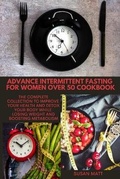 Cover: Advance Intermittent Fasting for Women Over 50 Cookbook - SUSAN MATT