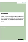 Cover: Soziale Ungleichheit in der Schule. Einfluss eines Simulationsspiels auf die Einstellung von Lehrern zur Heterogenitaetsdimension Armut - GRIN Verlag