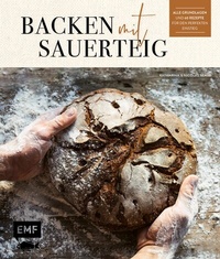 Abbildung von: Backen mit Sauerteig: Wurzel-Brot, Emmer-Krustenbrot, Baguette, Bagels, Vinschgerl und mehr - Edition Michael Fischer / EMF Verlag