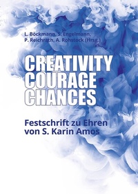 Enlarge image Cover: Creativity, Courage, Chances - Eberhard Karls Universität Tübingen Tübingen Library Publishing