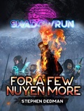 Cover: Shadowrun: For a Few Nuyen More - Shadowrun