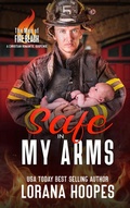 Cover: Safe in My Arms: A Christian Romantic Suspense (The Men of Fire Beach, #6) - Lorana Hoopes