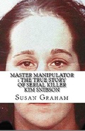 Cover: Master Manipulator : The True Story of Serial Killer Kim Snibson - Canoza Publishing