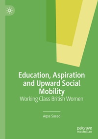 Abbildung von: Education, Aspiration and Upward Social Mobility - Palgrave Macmillan