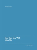 Cover: Julia Gaisbacher: One Day You Will Miss Me - Camera Austria